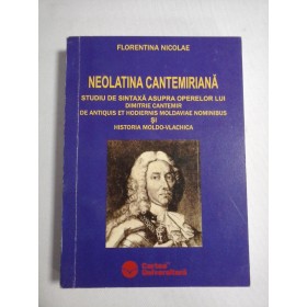     NEOLATINA  CANTEMIRIANA  Studiu de sintaxa asupra operelor lui DIMITRIE  CANTEMIR  -  Florentina  NICOLAE